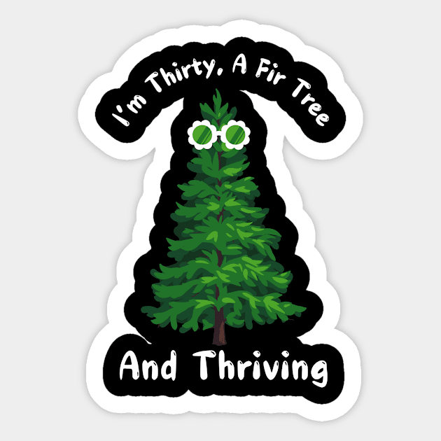 Thirty, A Fir Tree, and Thriving Sticker by The WYLD Tribe